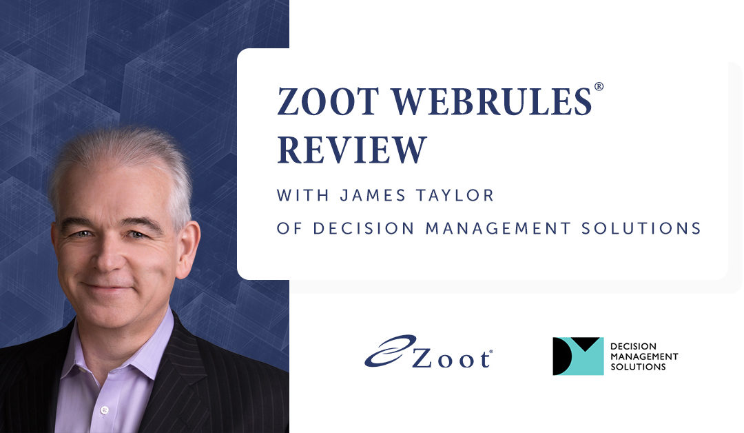 James Taylor of Decision Management Solutions Reviews Zoot’s WebRules®