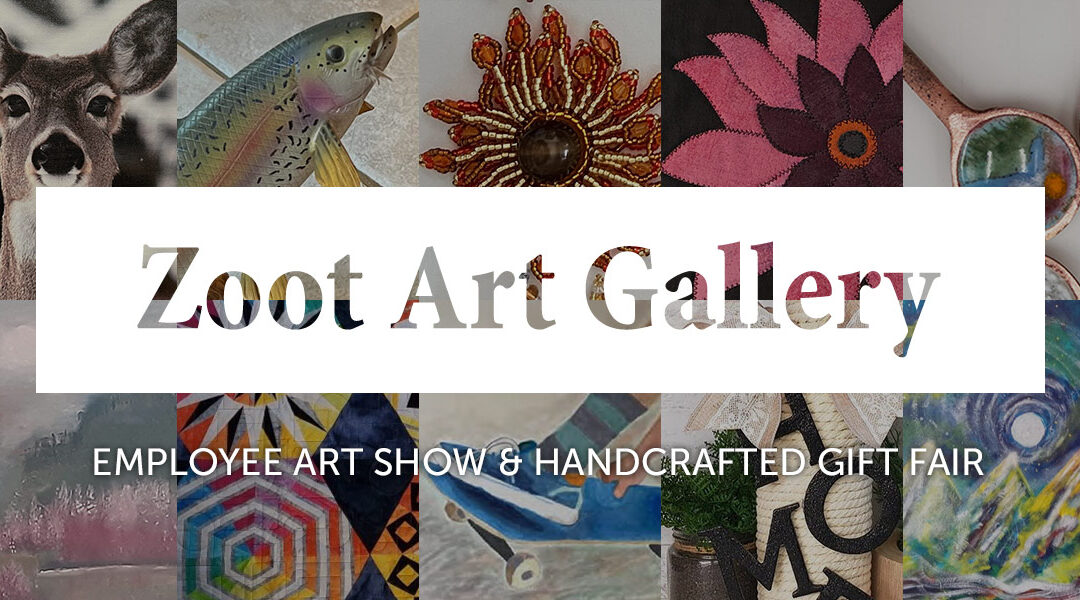 The Zoot Employee Art Show & Handcrafted Gift Fair