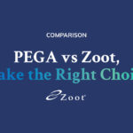 PEGA vs Zoot, Make the Right Choice?