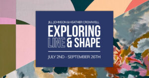 Exploring Line & Shape: Jill Johnson & Heather Cromwell