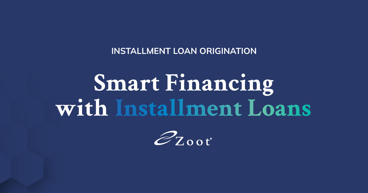 Installment Loan Origination | Zoot Solutions